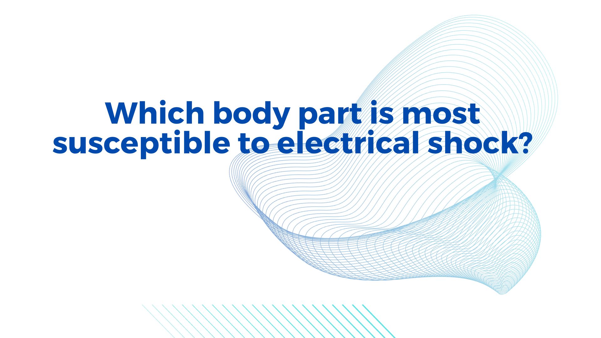 Which body part is most susceptible to electrical shock?