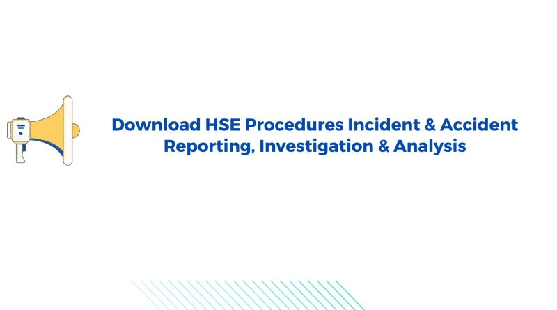 HSE Procedures Incident & Accident Reporting, Investigation & Analysis
