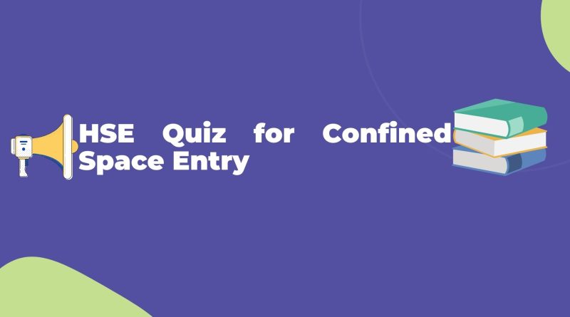 HSE Quiz for Confined Space Entry