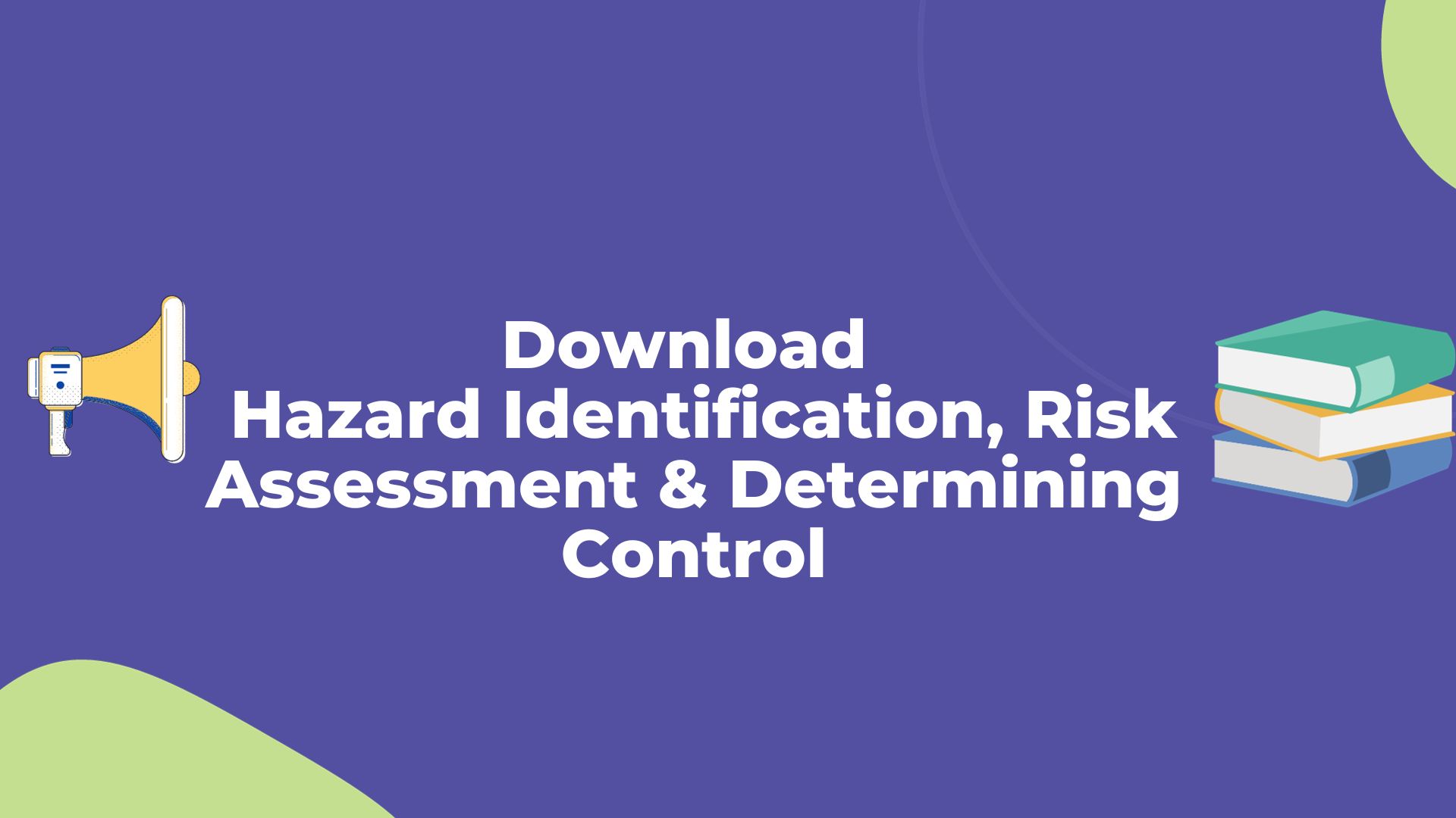 Download Hazard Identification, Risk Assessment & Determining Control 